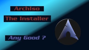 ArchIso-Installer   Is it any Good? (The Shorter Version.)