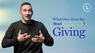 What does Jesus say about _________? | Giving | Life Center Church