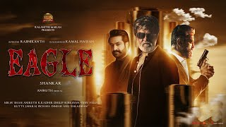 Eagle - Official Trailer | Rajinikanth | Kamal Hassan | NTR | Aniruth | Shankar | Sun Pictures