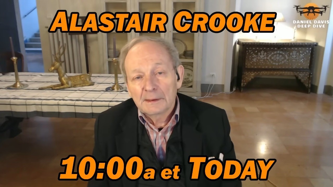 Alastair Crooke LIVE Today 10:00a et
