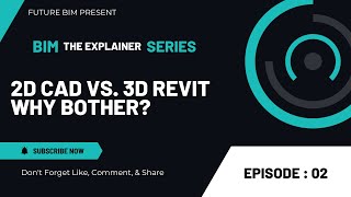 2D AutoCAD vs. 3D Revit - Why Bother