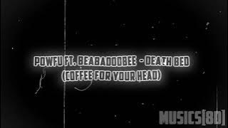 Powfu ft. beabadoobee - death bed (coffee for your head) [8D][REVERB][SLOWED]🎧