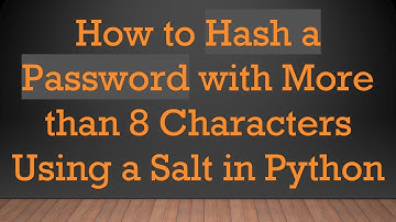 How to Hash a Password with More than 8 Characters Using a Salt in Python