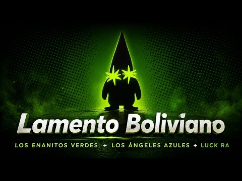 Los Enanitos Verdes, Los Ángeles Azules, Luck Ra - Lamento Boliviano (Letra/Lyric)