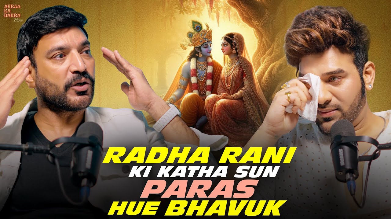 Radha Rani Ki Katha Sun Paras Hue Bhavuk | Anuj Sharma x Paras Chhabra Podcast | Abraa Ka Dabra Show