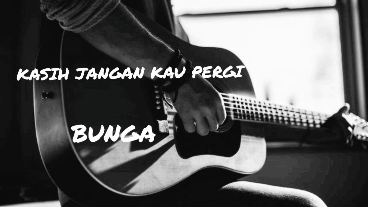 KASIH JANGAN KAU PERGI by BUNGA AcousticKaraoke - YouTube