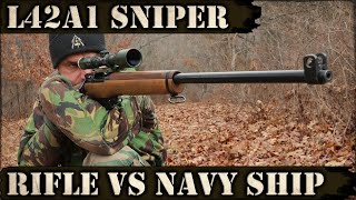 British L42A1 Sniper Rifle vs Navy Warship?!