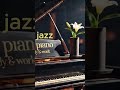 Jazz Cafe | Jazz Piano An instrumental | Cozy Cafe Jazz | for Study Work