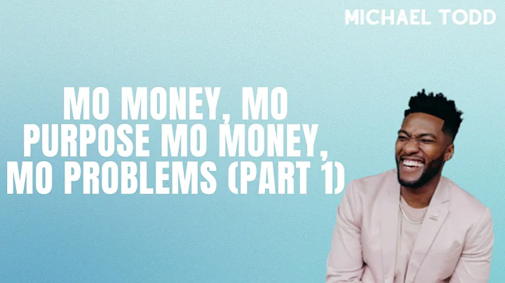 Mo Money, Mo Purpose    Mo Money, Mo Problems Part 1    Michael Todd