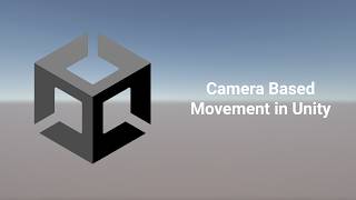 Camera Based Movement (Unity 3D)