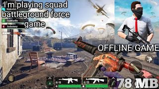 I'm playing squad battleground force game full gameplay video game size 78MB offline game screenshot 4