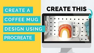 Create a Mug Design in Procreate_VERY QUICK VIDEO