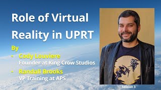 Session 3 - Role of Virtual Reality in UPRT