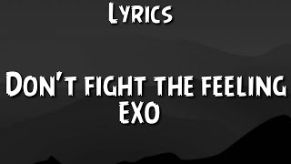 EXO - Don't fight the feeling (Lyrics) `MV