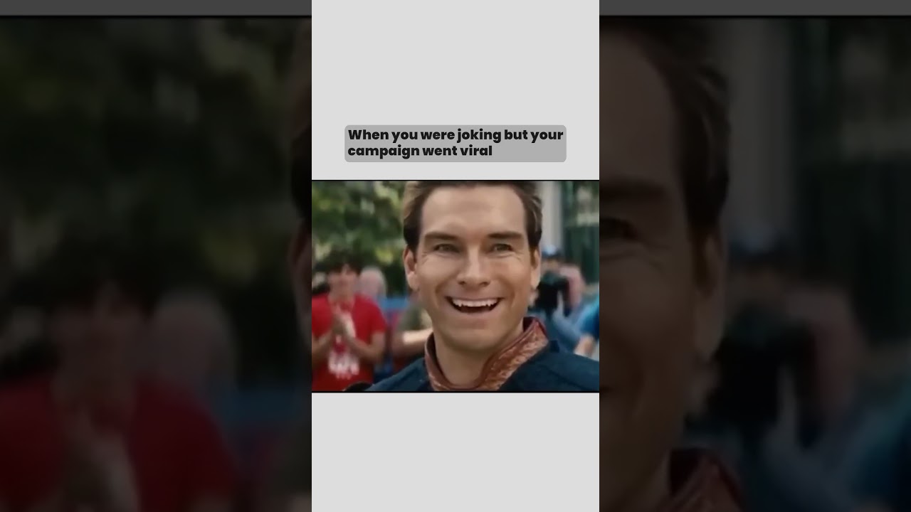 when you were joking but your campaign went viral !