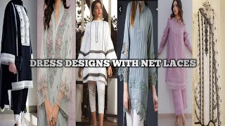 نیٹ لیسز سے ڈیزائن کریں خوبصورت سوٹس۔       Dress Designs with Net Laces 2024