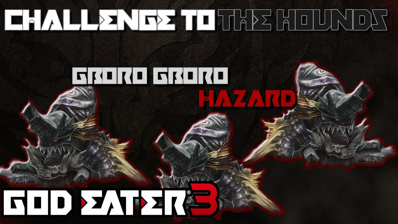 God Eater 3: Challenge to the Hounds 4 - Gboro-Gboro Hazard