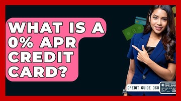 What Is A 0% APR Credit Card? - CreditGuide360.com
