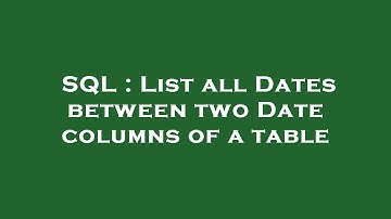 SQL : List all Dates between two Date columns of a table