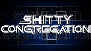 [Top 33] Shitty Congregation 100% [Fluked from 65%] (Shitty Demon) by SpaceAir | Geometry Dash