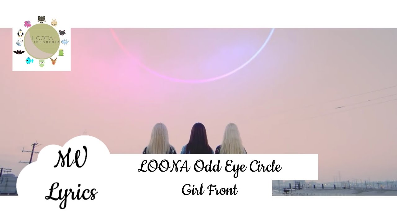 [LYRICS] 이달의 소녀 오드아이써클 (LOOΠΔ ODD EYE CIRCLE) Girl Front MV (with