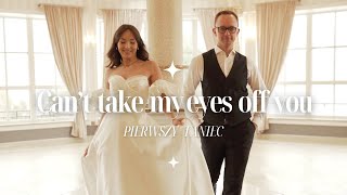 Can't Take My Eyes Off You (I Love You Baby) 🤍 czarujący pierwszy taniec 🤍 first dance