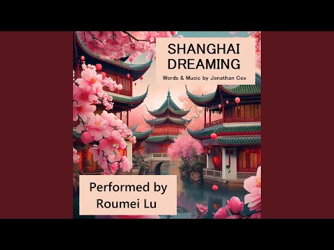 Shanghai Dreaming (Mandarin) (feat. Roumei Lu)