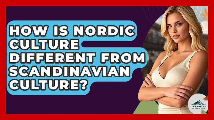 How Is Nordic Culture Different From Scandinavian Culture? - Unmapping Scandinavia
