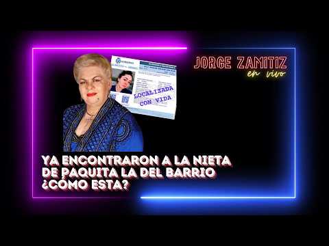 Encontraron a la nieta de Paquita la del barrio #paquitaladelbarrio