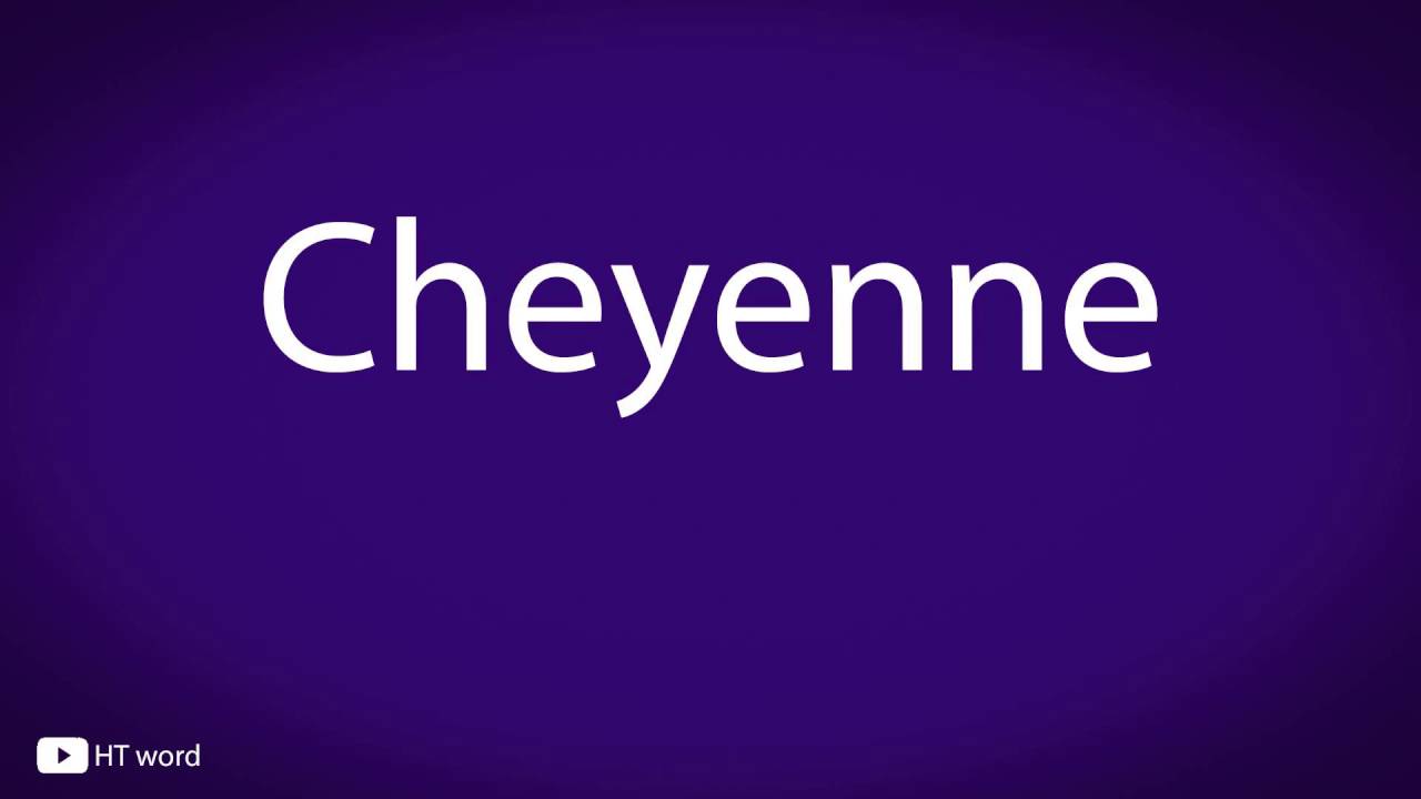 How to pronounce Cheyenne YouTube