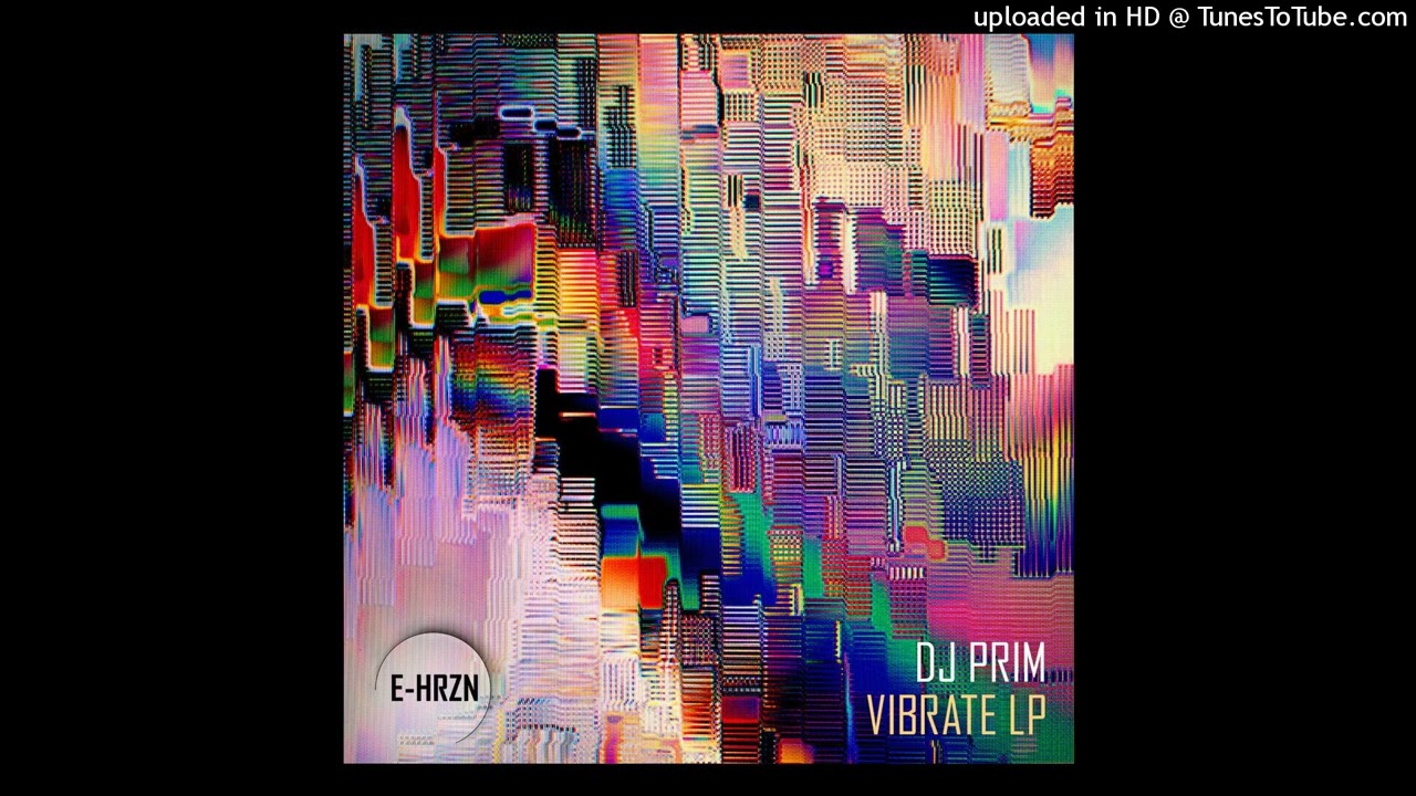 DJ Prim - Vibrate [E-HRZN Records]
