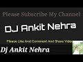 Kalatikkalatestharyanvidjsong2017 dj ankit nehra