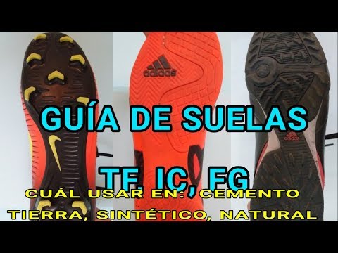 GUÍA DE SUELAS FÚTBOL: FG/TF/IC/ CUÁL USAR EN TERRENOS DE TIERRA, CEMENTO,  SINTÉTICO, NATURAL - YouTube