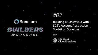 Soneium Builders Workshop Special Edition: Hackathon Kickoff!