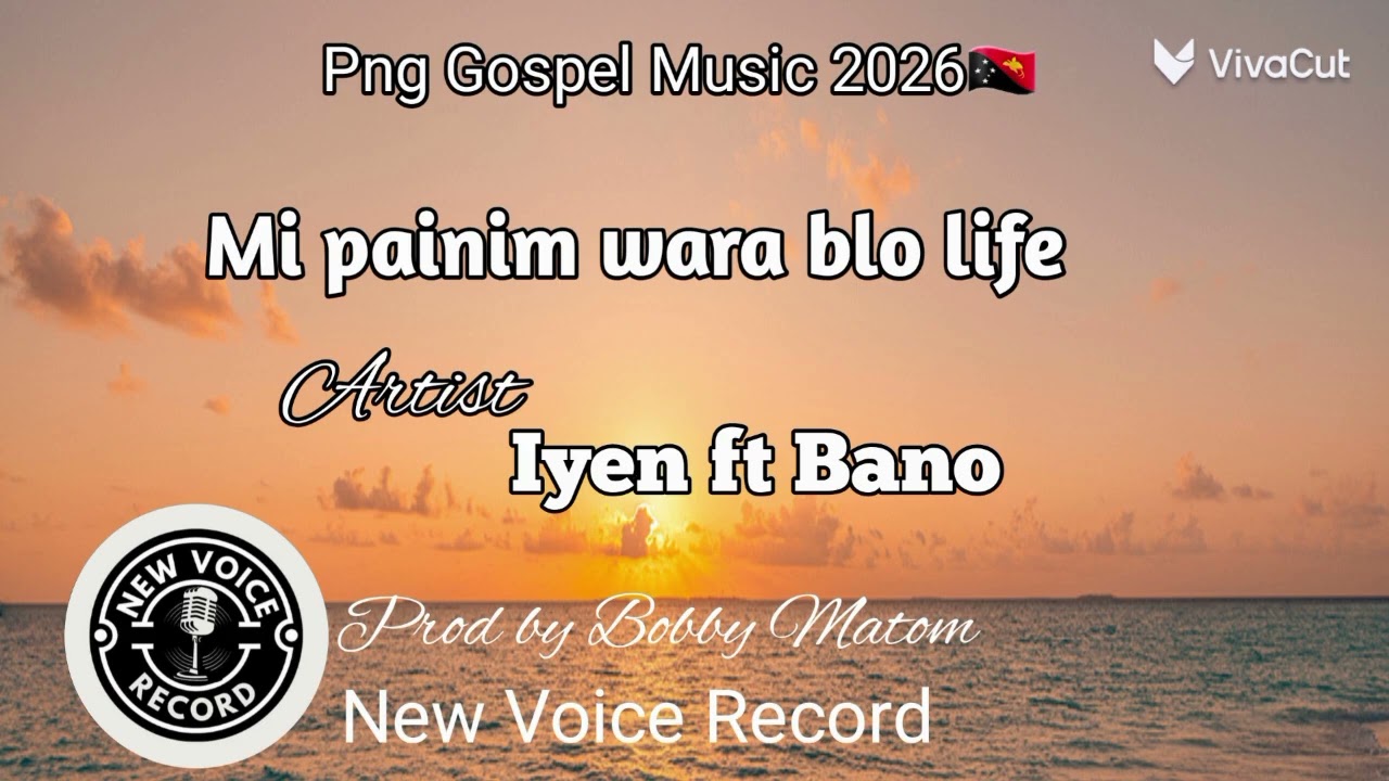 Mi painim wara blo life_Iyen ft Bano Kaiyak_// Prod by,New Voice Record, 2026 Png Gospel 🇵🇬💯