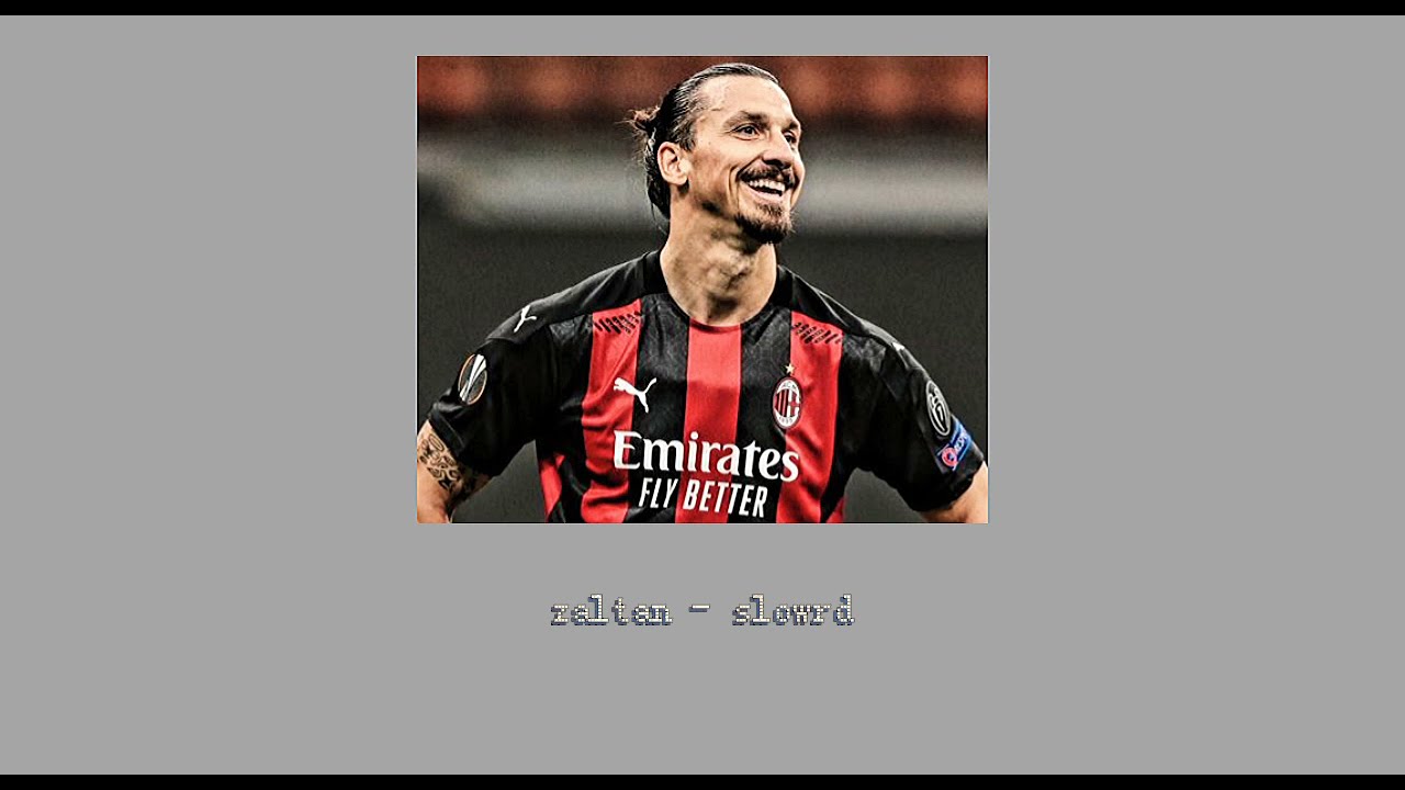 zlatan - 𝙨𝙡𝙤𝙬𝙚𝙙