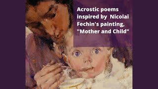 Acrostic Poems Inspired by Nicolai Fechin's Painting, "Mother and Child"