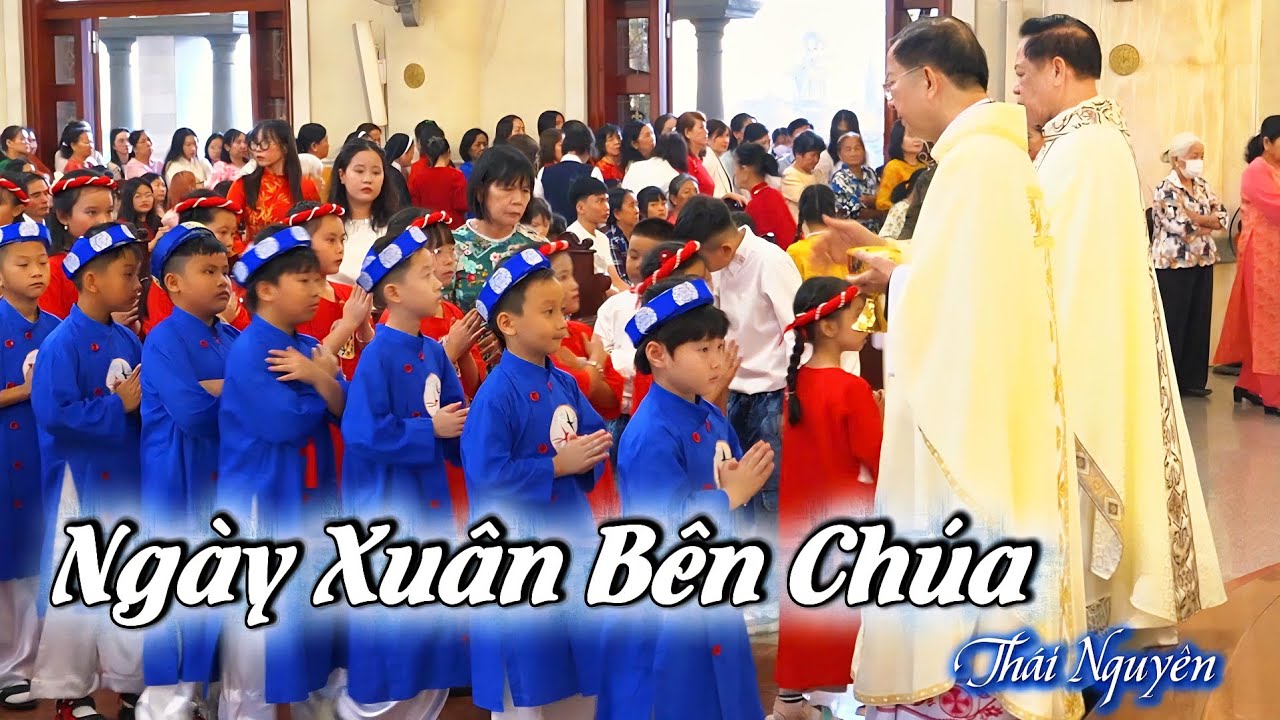 Ngày Xuân Bên Chúa. Thái Nguyên. Ca Đoàn Giáo Xứ Chánh Tòa  phú Cường