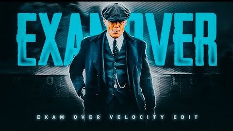 EXAM OVER - VELOCITY EDIT | Exam CompleteStatus | Exam Status | #examover