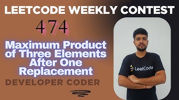 Maximum Product of Three Elements After One Replacement | Weekly Contest 474 | Java| Developer Coder