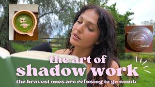 the art of shadow work || the bravest ones are refusing to go numb