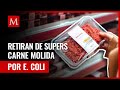 Alerta sanitaria en Walmart: Retiran más de 7 mil kilos de carne molida por posible contaminación