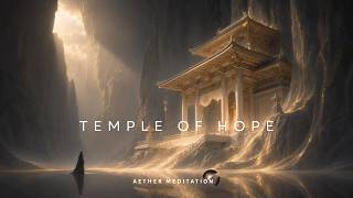 Temple of Hope: When You've Forgotten How to Hope | Healing Zen Meditation Music