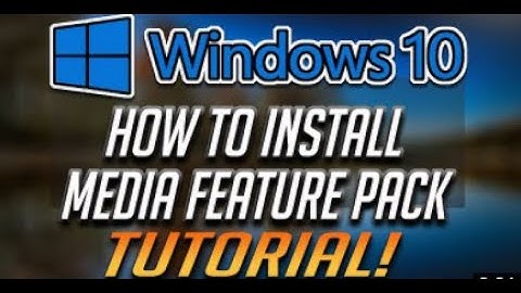 How to Install Media Feature Pack on Windows 10 N and Windows 10 KN [Tutorial]