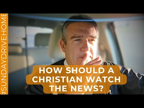How should a Christian Watch the News?