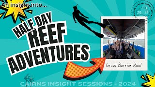 Reef Adventures Half Day  -  Great Barrier Reef - Cairns Insight Sessions