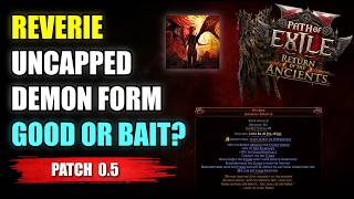New Reverie Unique for Uncapped Demon Form - Viable or Bait? PoE 0.5