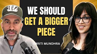 We Should Get A Bigger Piece Of The Pie | Smriti Mundhra On What Do You Bring To The Table