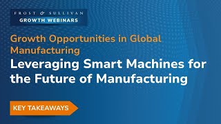 Leveraging Smart Machines for the Future of Manufacturing | Growth Webinar Highlights