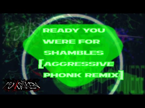 READY YOU WERE FOR SHAMBLES [AGGRESSIVE PHONK REMIX] FORSAKEN UST (read desc)